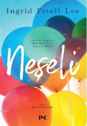 Neşeli - Ingrid Fetell Lee | Yeni ve İkinci El Ucuz Kitabın Adresi