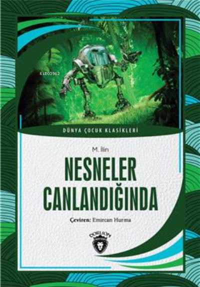 Nesneler Canlandığında ;Dünya Çocuk Klasikleri (7-12 Yaş) - M. İlin | 