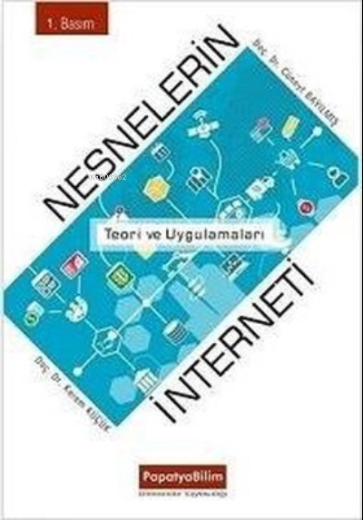 Nesnelerin İnterneti: Teori ve Uygulamaları - Cüneyt Bayılmış | Yeni v