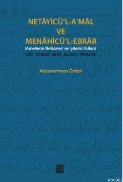 Netayicü'l-A'mal Ve Menahicü'l-Ebrar - Abdurrahman Özkan | Yeni ve İki