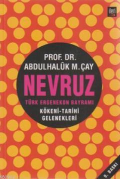 Nevruz - Türk Ergenekon Bayramı - Abdülhaluk M. Çay | Yeni ve İkinci E