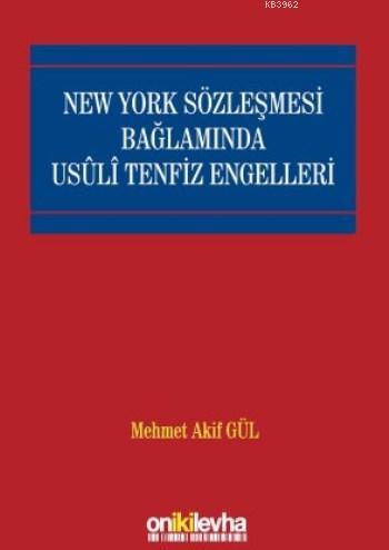 New York Sözleşmesi Bağlamında Usuli Tenfiz Engelleri - Mehmet Akif Gü