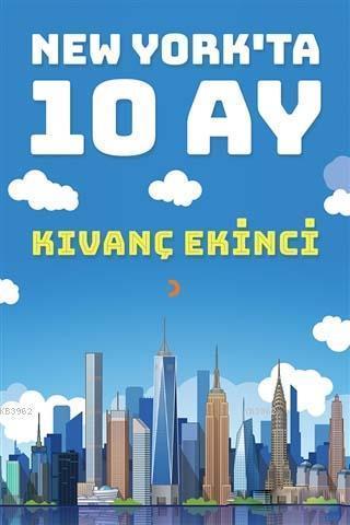 New York'ta 10 Ay - Kıvanç Ekinci | Yeni ve İkinci El Ucuz Kitabın Adr