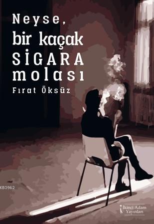 Neyse, Bir Kaçak Sigara Molası - Fırat Öksüz | Yeni ve İkinci El Ucuz 