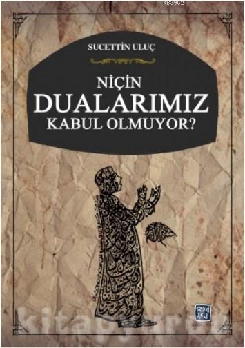 Niçin Dualarımız Kabul Olmuyor? - Sucettin Uluç | Yeni ve İkinci El Uc