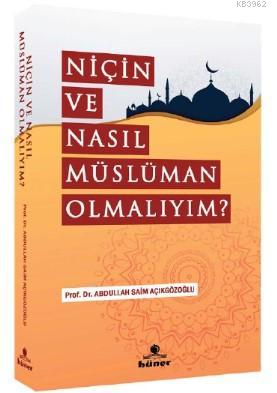 Niçin Ve Nasıl Müslüman Olmalıyım ? - A. Saim Açıkgözoğlu | Yeni ve İk