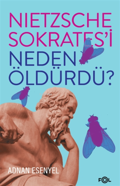 Nietzsche Sokrates'i Neden Öldürdü? - Adnan Esenyel | Yeni ve İkinci E