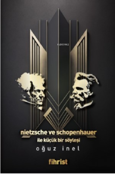 Nietzsche ve Schopenhauer ile Küçük bir Söyleşi - Oğuz İnel | Yeni ve 