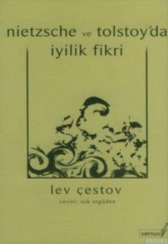 Nietzsche ve Tolstoy'da İyilik Fikri - Lev Çestov | Yeni ve İkinci El 