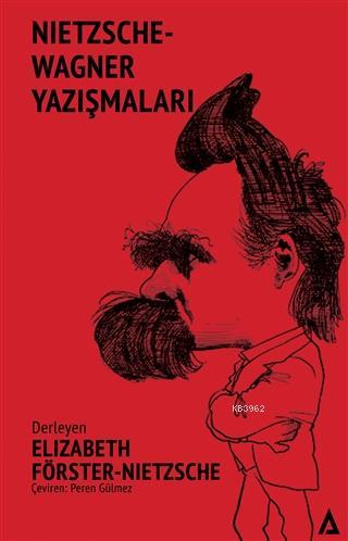 Nietzsche - Wagner Yazışmaları - Elizabeth Förster - Nietzsche | Yeni 