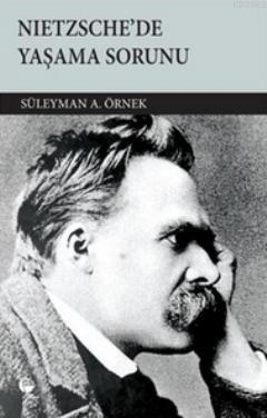 Nietzsche'de Yaşama Sorunu - Süleyman A. Örnek | Yeni ve İkinci El Ucu