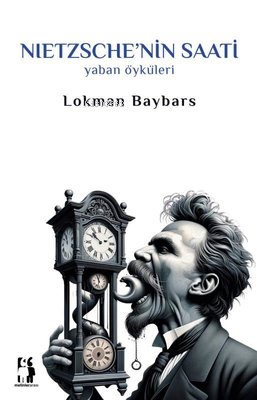 Nietzsche'nin Saati;Yaban Öyküleri - Lokman Baybars | Yeni ve İkinci E