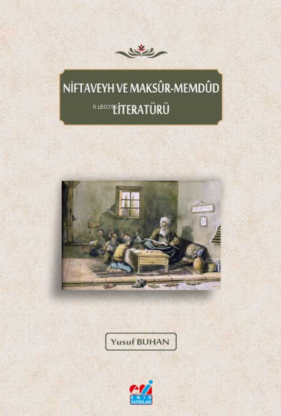 Niftaveyh ve Maksûr-Memdûd Literatürü - Yusuf BUHAN | Yeni ve İkinci E