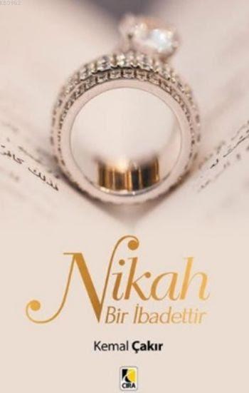 Nikah Bir İbadettir - Kemal Çakır | Yeni ve İkinci El Ucuz Kitabın Adr