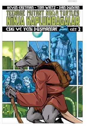 Ninja Kaplumbağalar Cilt 2 - Eski ve Yeni Düşmanlar - Kevin Eastman | 