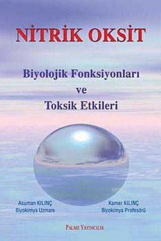 Nitrik Oksit Biyolojik Fonksiyonları ve Toksik Etkileri - Asuman Kılın