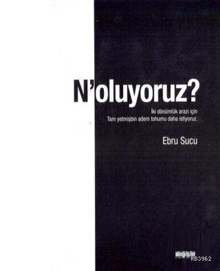 N'oluyoruz? - Ebru Sucu | Yeni ve İkinci El Ucuz Kitabın Adresi