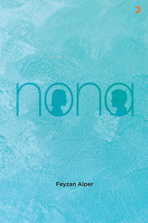 Nona - Feyzan Alper | Yeni ve İkinci El Ucuz Kitabın Adresi