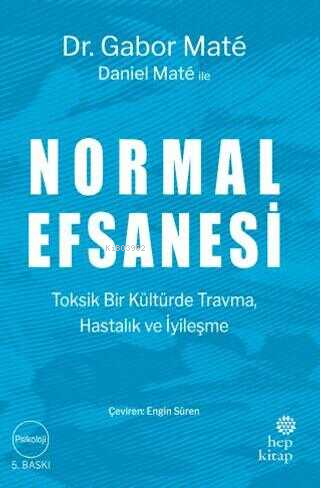 Normal Efsanesi;Toksik Bir Kültürde Travma, Hastalık ve İyileşme - Gab