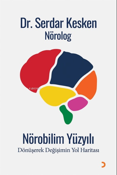 Nörobilim Yüzyılı;Dönüşerek Değişimin Yol Haritası - Serdar Kesken | Y