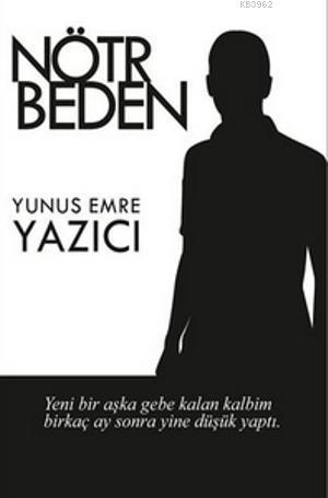 Nötr Beden - Yunus Emre Yazıcı | Yeni ve İkinci El Ucuz Kitabın Adresi