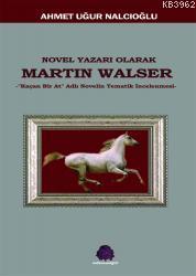 Novel Yazarı Olarak Martin Walser - Ahmet Uğur Nalcıoğlu | Yeni ve İki