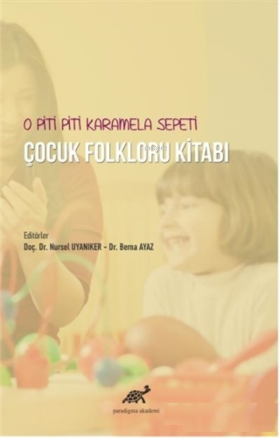 O Piti Piti Karamela Sepeti Çocuk Folkloru Kitabı - Nursel Uyanıker | 