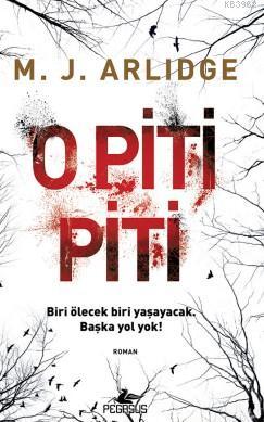 O Piti Piti - M. J. Arlidge- | Yeni ve İkinci El Ucuz Kitabın Adresi