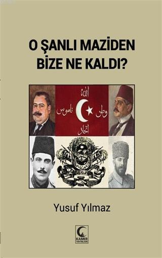 O Şanlı Maziden Bize Ne Kaldı? - Yusuf Yılmaz | Yeni ve İkinci El Ucuz