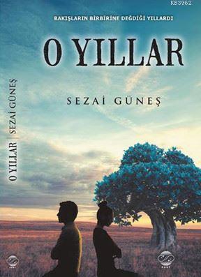 O Yıllar - Sezai Güneş | Yeni ve İkinci El Ucuz Kitabın Adresi