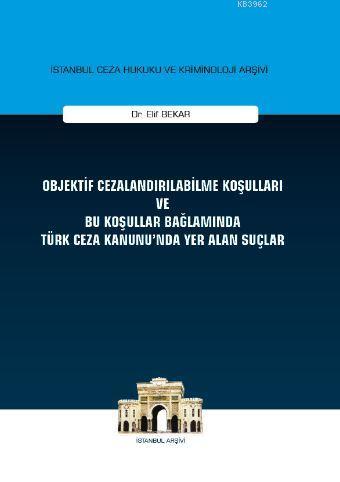 Objektif Cezalandırılabilme Koşulları ve Bu Koşullar Bağlamında Türk C