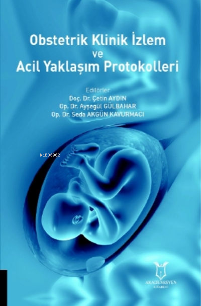 Obstetrik Klinik Izlem Ve Acil Yaklaşım Protokolleri - Ayşegül Gülbaha