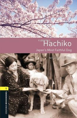 Obwl Level 1: Hachiko (Japan'S Most Faithful Dog) Audio Pack - Nicole 