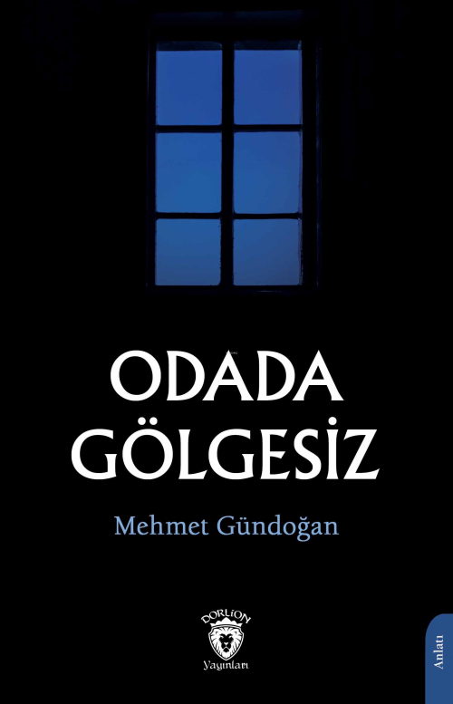 Odada Gölgesiz - Mehmet Gündoğan | Yeni ve İkinci El Ucuz Kitabın Adre