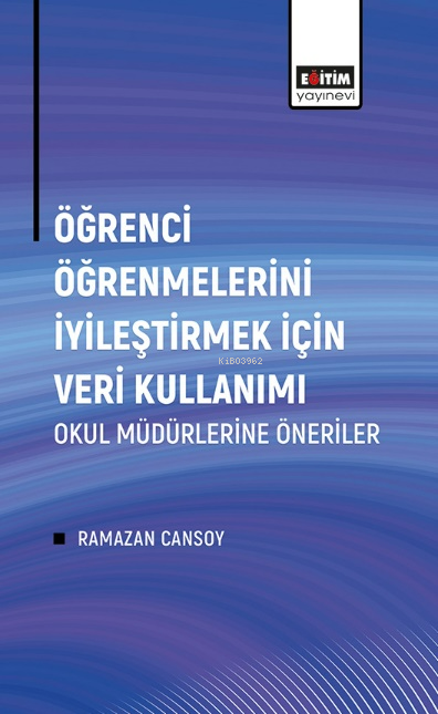 Öğrenci Öğrenmelerini İyileştirmek İçin Veri Kullanımı;Okul Müdürlerin