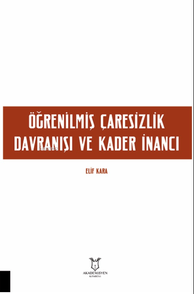 Öğrenilmiş Çaresizlik Davranışı ve Kader İnancı - Elif Kara | Yeni ve 