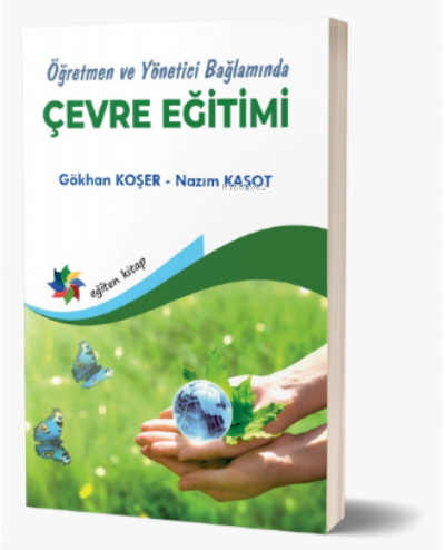 Öğretmen ve Yönetici Bağlamında;;Çevre Eğitimi - Nazım Kaşot | Yeni ve