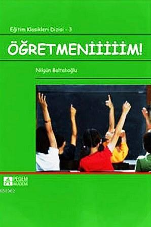 Öğretmeniiiiim! - Nilgün Baltalıoğlu | Yeni ve İkinci El Ucuz Kitabın 