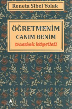 Öğretmenim Canım Benim - Reneta Sibel Yolak | Yeni ve İkinci El Ucuz K