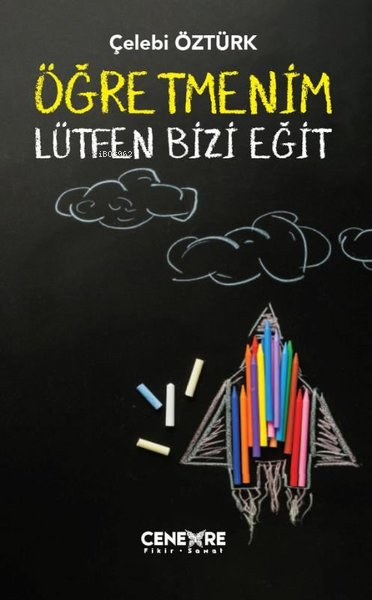 Öğretmenim Lütfen Bizi Eğit - Çelebi Öztürk | Yeni ve İkinci El Ucuz K