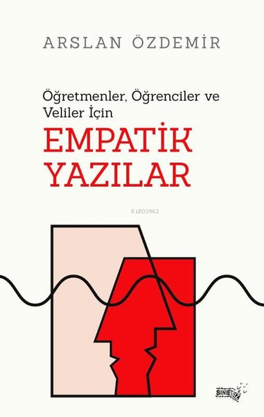 Öğretmenler, Öğrenciler ve Veliler İçin Empatik Yazılar - Arslan Özdem