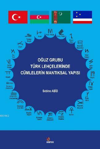 Oğuz Grubu Türk Lehçelerinde Cümlelerin Mantıksal Yapısı - Sebine Abid