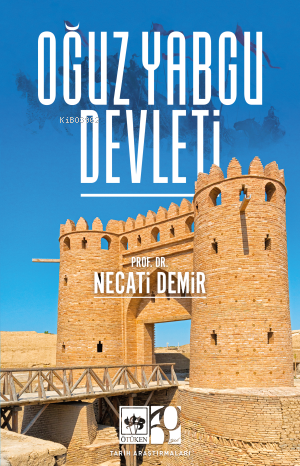 Oğuz Yabgu Devleti - Necati Demir | Yeni ve İkinci El Ucuz Kitabın Adr