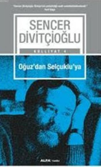 Oğuz'dan Selçuklu'ya - Sencer Divitçioğlu | Yeni ve İkinci El Ucuz Kit