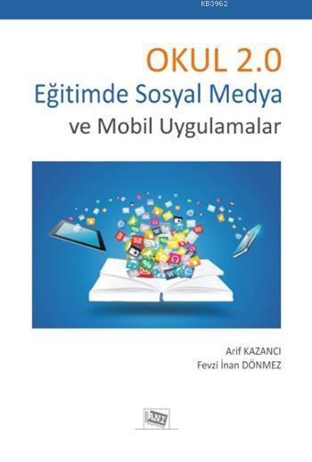 Okul 2.0 Eğitimde Sosyal Medya ve Mobil Uygulamalar - Arif Kazancı | Y