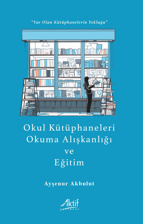 Okul Kütüphaneleri, Okuma Alışkanlığı ve Eğitim;“Var Olan Kütüphaneler