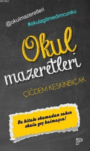 Okul Mazeretleri - Çiğdem Keskinbıçak | Yeni ve İkinci El Ucuz Kitabın