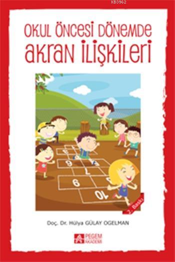 Okul Öncesi Dönemde Akran İlişkileri - Hülya Gülay | Yeni ve İkinci El