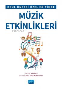 Okul Öncesi Özel Eğitimde Müzik Etkinlikleri - Gül Kahveci | Yeni ve İ