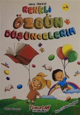 Okul Öncesi Renkli Özgün Düşüncelerim - Bahar Karaca | Yeni ve İkinci 